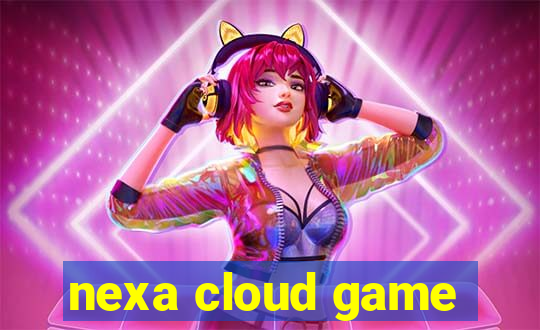 nexa cloud game